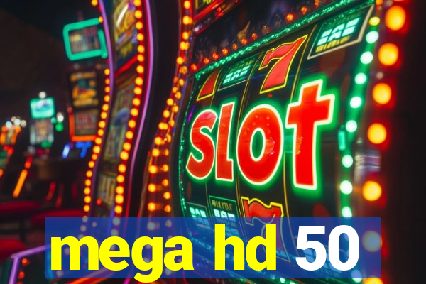 mega hd 50